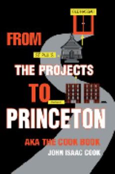 Paperback FROM THE PROJECTS TO PRINCETON: aka The Cook Book