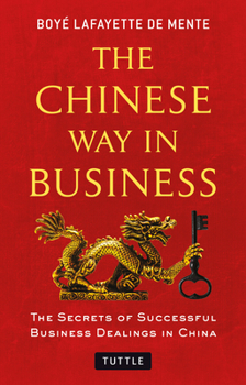 Paperback The Chinese Way in Business: Secrets of Successful Business Dealings in China Book