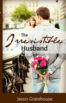 Paperback The Irresistible Husband: Biblical Principles on Becoming the Husband of Your Wife's Dreams Book