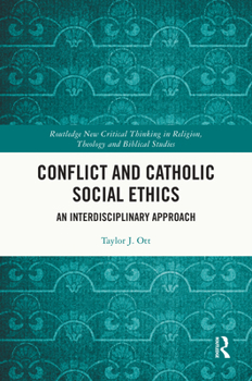 Hardcover Conflict and Catholic Social Ethics: An Interdisciplinary Approach Book