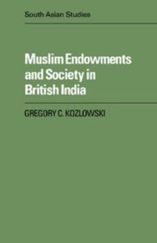 Hardcover Muslim Endowments and Society in British India Book