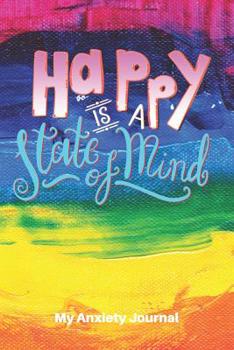 Paperback My Anxiety Journal Happy Is a State of Mind: Journal and Mandala Coloring Pages Book