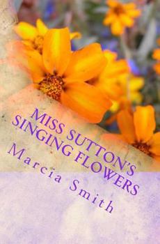 Paperback Miss Sutton's Singing Flowers: God Book
