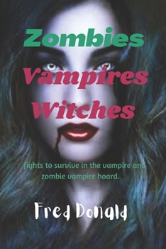 Paperback Zombies Vampires Witches: fights to survive in the vampire and zombie vampire hoard [Large Print] Book