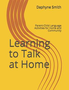 Paperback Learning to Talk at Home: Parent-Child Language Activities for Home and Community Book