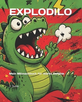 EXPLODILO: Mein Mitmachbuch für starke Gefühle (German Edition)