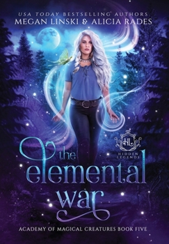 The Elemental War - Book #5 of the Hidden Legends: Academy of Magical Creatures