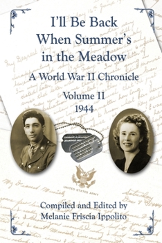I'll Be Back When Summer's in the Meadow: A World War II Chronicle  Volume II  1944