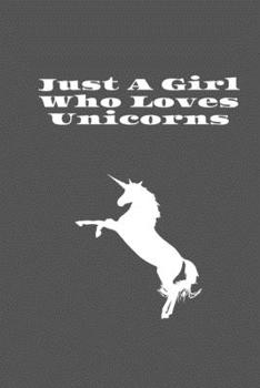 Just A Girl Who Loves Unicorns: Unicorn lover gift. Blank Lined Notebook to Write In for Notes, To Do Lists, Notepad, Journal, Funny Gifts for Unicorns Lover