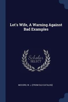 Paperback Lot's Wife, A Warning Against Bad Examples Book