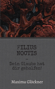 Paperback Filius Noctis: Dein Glaube hat dir geholfen! [German] Book