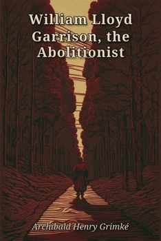 William Lloyd Garrison, the Abolitionist