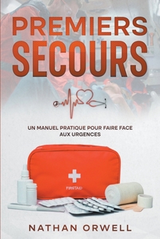 Paperback Premiers Secours: un manuel pratique pour faire face aux urgences [French] Book
