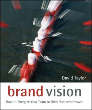 Hardcover Brand Vision: How to Energize Your Team to Drive Business Growth Book