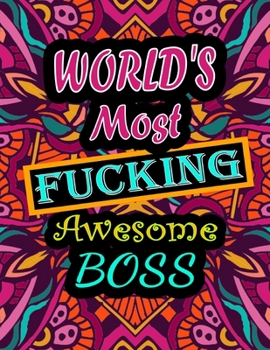 World's Most Fucking Awesome Boss: adult coloring book | A Sweary Boss Coloring Book and Mandala coloring pages | Gift Idea for Boss birthday | Funny, ... book for adults | (Boss Gifts) 100 pages