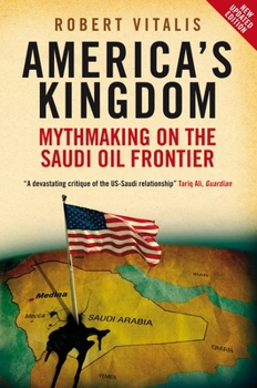 Paperback America's Kingdom: Mythmaking on the Saudi Oil Frontier Book