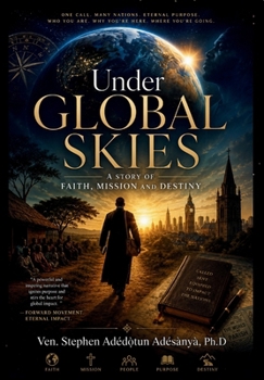 Under Global Skies: A Story of Faith, Mission and Destiny