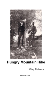 Paperback Hungry Mountain Hike: How to survive seven days in the mountains without tents, sleeping bags, food, or even matches Book