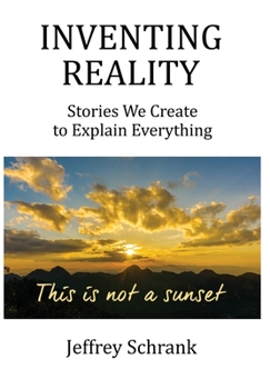 Hardcover Inventing Reality: Stories We Create To Explain Everything Book