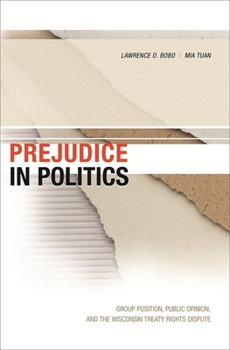 Hardcover Prejudice in Politics: Group Position, Public Opinion, and the Wisconsin Treaty Rights Dispute Book