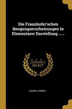 Paperback Die Fraunhofer'schen Beugungserscheinungen In Elementarer Darstellung ...... [German] Book