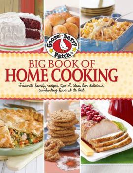 Hardcover Gooseberry Patch Big Book of Home Cooking: Favorite Family Recipes, Tips & Ideas for Delicious Comforting Food at Its Best Book