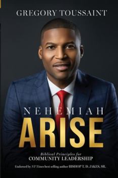 Paperback Nehemiah Arise: Biblical Principles for Community Leadership Book