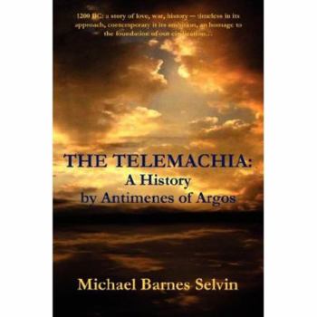 Paperback The Telemachia: A History by Antimenes of Argos Book