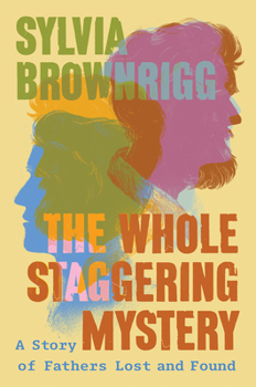Hardcover The Whole Staggering Mystery: A Story of Fathers Lost and Found Book