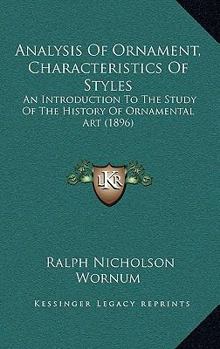 Paperback Analysis Of Ornament, Characteristics Of Styles: An Introduction To The Study Of The History Of Ornamental Art (1896) Book