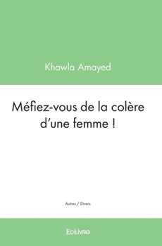 Paperback Méfiez-vous de la colère d'une femme ! [French] Book