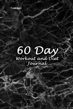 Paperback 60 Day Workout and Diet Journal: Daily Food and Fitness Log Notebook To Help You Track Exercise Meal & Activity and Calorie Counter - Black Marble Cov Book