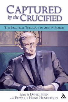 Paperback Captured by the Crucified: The Practical Theology of Austin Farrer Book