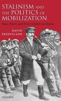 Hardcover Stalinism and the Politics of Mobilization: Ideas, Power, and Terror in Inter-War Russia Book