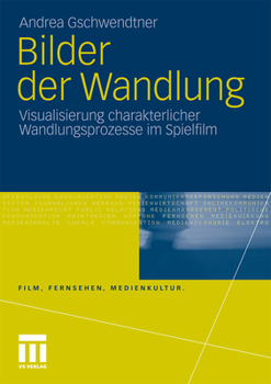 Paperback Bilder Der Wandlung: Visualisierung Charakterlicher Wandlungsprozesse Im Spielfilm [German] Book