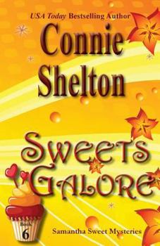 Sweets Galore - Book #6 of the Samantha Sweet