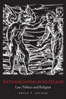 Paperback Witch-Hunting in Scotland: Law, Politics and Religion Book