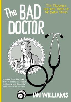 The Bad Doctor - Book  of the Graphic Medicine Book Series