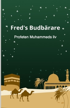 Fred's Budbärare: Profeten Muhammeds liv (Swedish Edition)