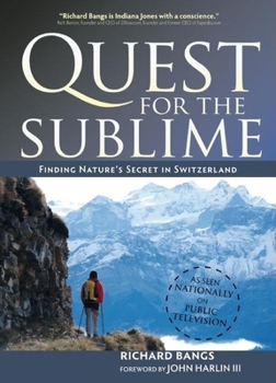 Hardcover Quest for the Sublime: Finding Nature's Secret in Switzerland Book