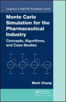 Hardcover Monte Carlo Simulation for the Pharmaceutical Industry: Concepts, Algorithms, and Case Studies Book