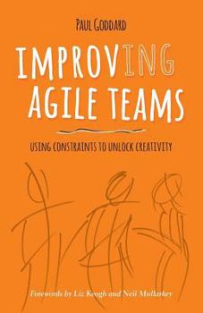 Paperback Improv-Ing Agile Teams: Using Constraints to Unlock Creativity Book