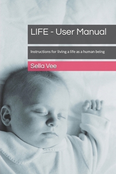 Paperback LIFE - User Manual: Instructions for living a life as a human being Book