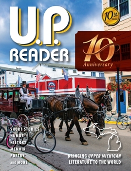 Paperback U.P. Reader -- Volume #10: Bringing Upper Michigan Literature to the World Book