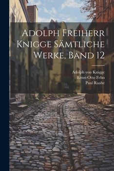Paperback Adolph Freiherr Knigge Sämtliche Werke, Band 12 [German] Book