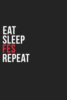 Paperback Eat Sleep Fes Repeat: 6''x9'' Fes Lined Dark Gray Black Writing Notebook Journal, 120 Pages, Best Novelty Birthday Santa Christmas Gift For Book