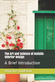 Paperback The Art and Science of Holistic Interior Design: A Brief Introduction Book