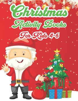 Paperback Christmas Activity Books For Kids 4-6: An Effective Holiday Coloring, Drawing, Word Search, Maze, Games, and Puzzle Art Activities Book for Boys and G Book