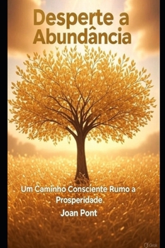 Paperback Desperte a Abundância: Um Caminho Consciente Rumo à Prosperidade [Portuguese] Book