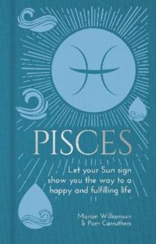 Hardcover Pisces: Let Your Sun Sign Show You the Way to a Happy and Fulfilling Life (Arcturus Astrology Library, 12) Book